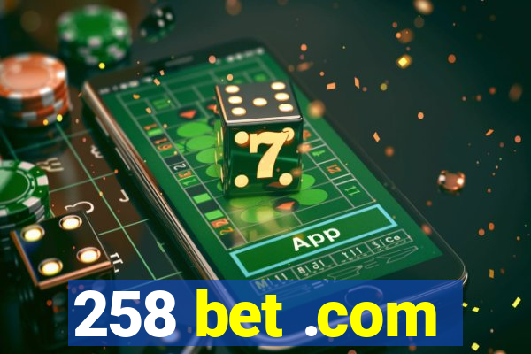 258 bet .com